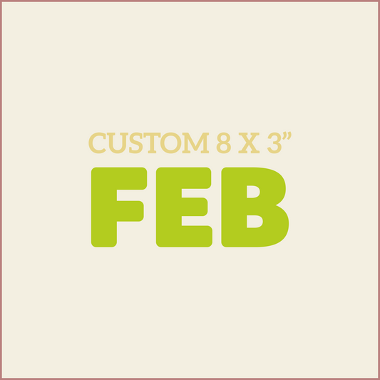 Custom 8X3 - FEBRUARY