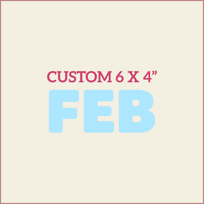 Custom 6X4 - FEBRUARY