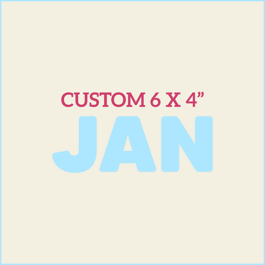 Custom 6X4 - JANUARY