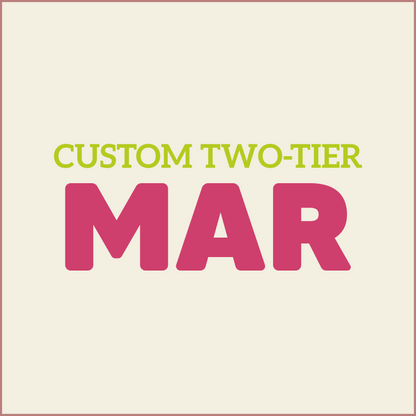 Custom Two-Tier - MARCH