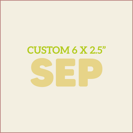Custom 6X2.5 - SEPTEMBER