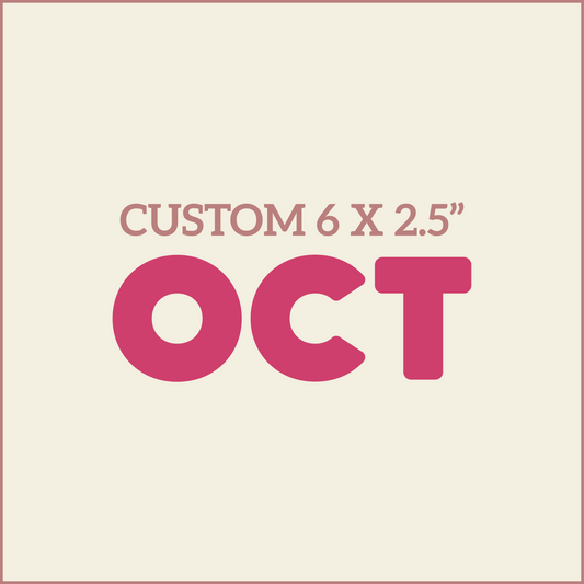 Custom 6X2.5 - OCTOBER